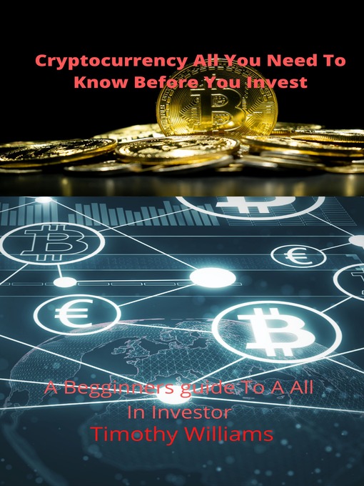 Title details for Cryptocurrency All You Need to Know Before You Invest by Timothy Mario Williams - Available